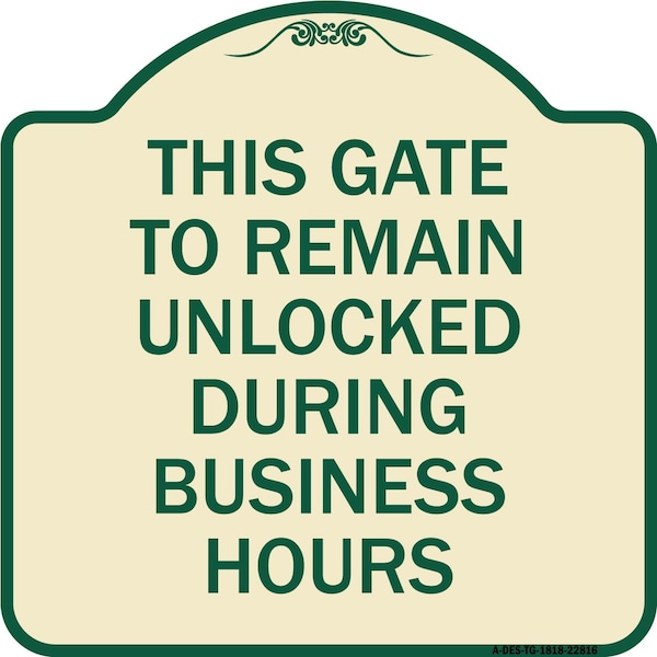 Signmission This Gate to Remain Unlocked During Business Hours Heavy-Gauge Alum Sign, 18" x 18", TG-1818-22816 A-DES-TG-1818-22816 - main